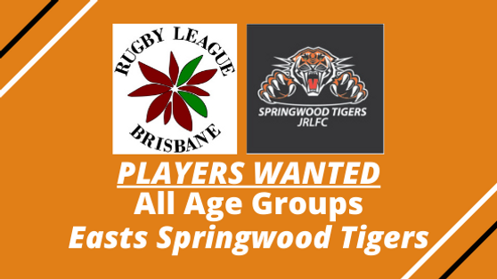 PLAYERS WANTED – All Age Groups – Easts Springwood Tigers